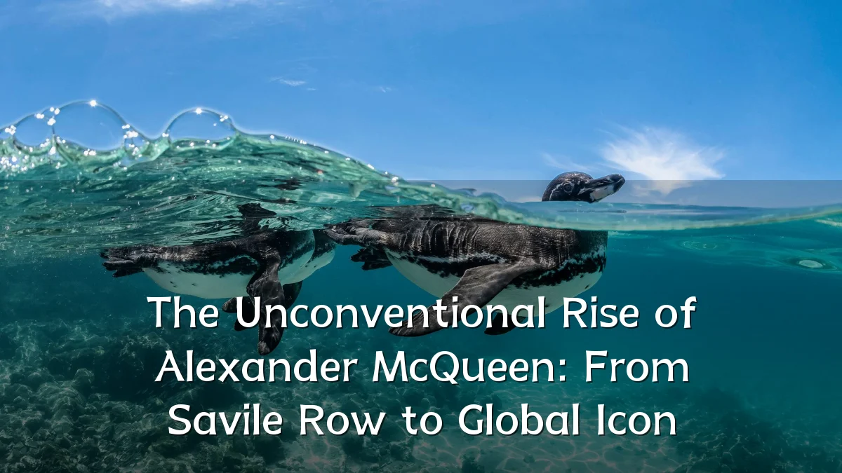 The Unconventional Rise of Alexander McQueen: From Savile Row to Global Icon