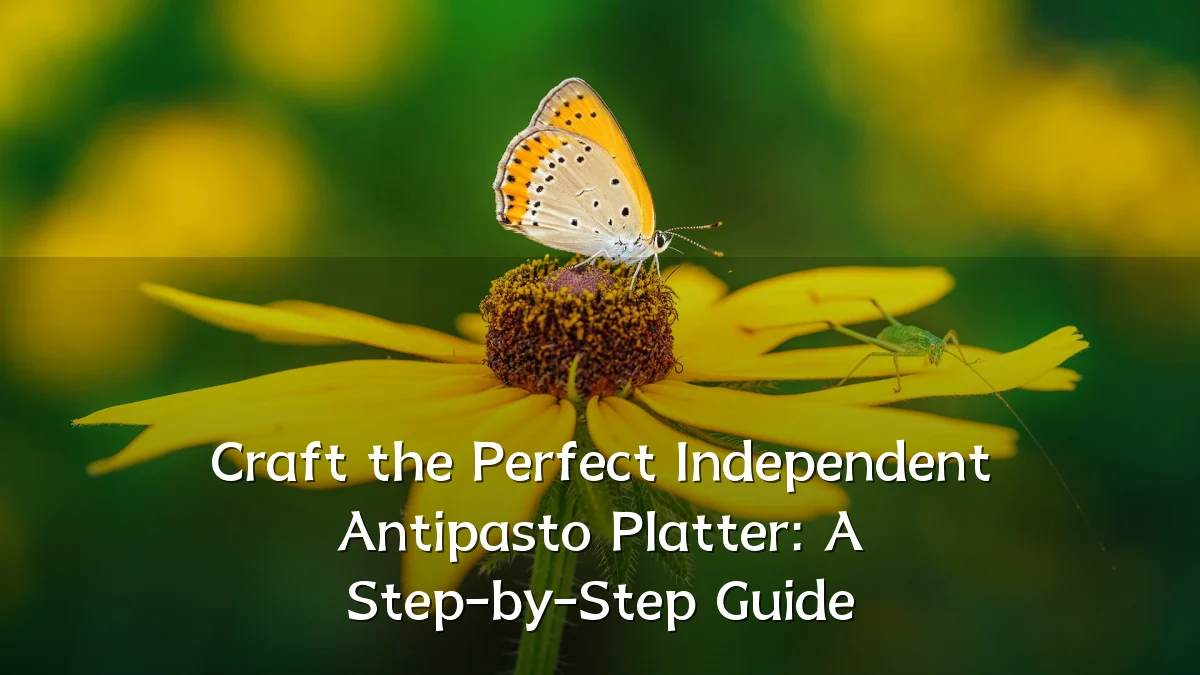 Craft the Perfect Independent Antipasto Platter: A Step-by-Step Guide