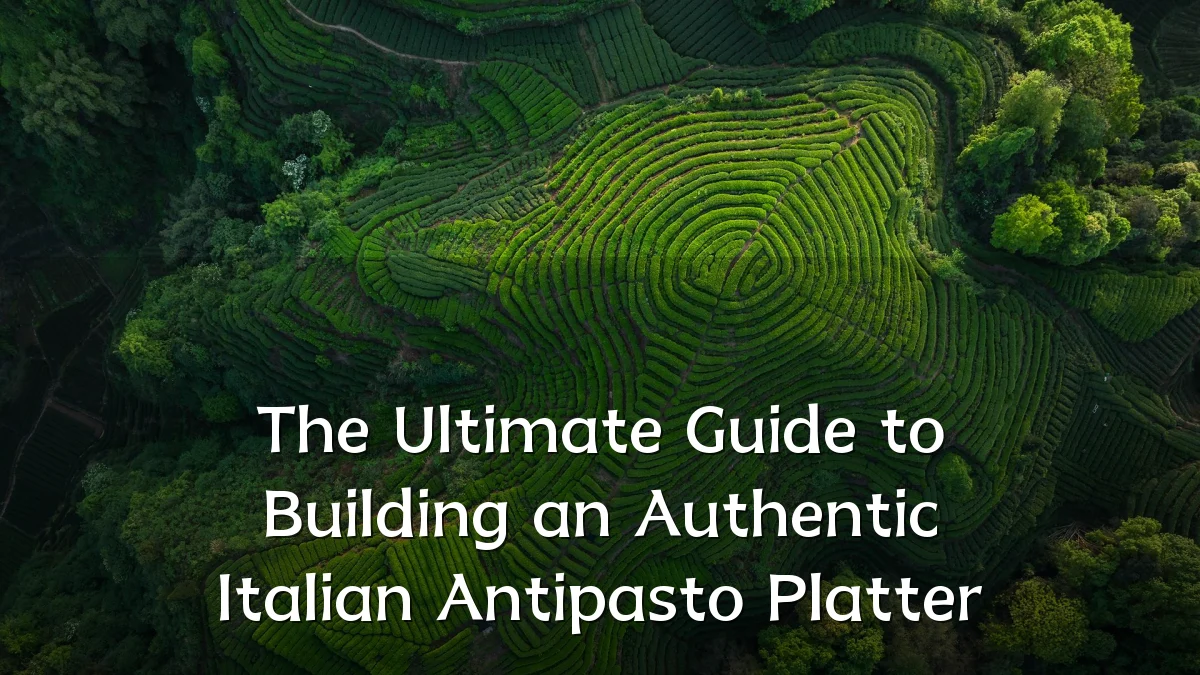 The Ultimate Guide to Building an Authentic Italian Antipasto Platter