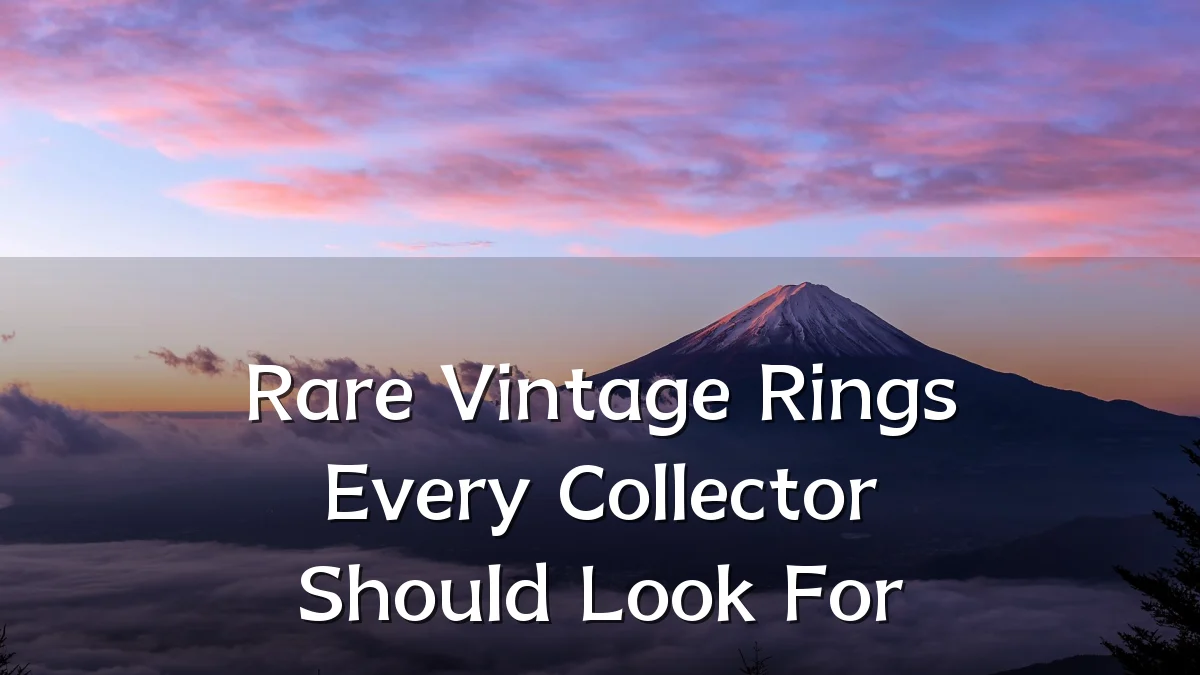 Rare Vintage Rings Every Collector Should Look For