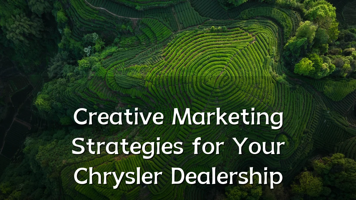 Creative Marketing Strategies for Your Chrysler Dealership