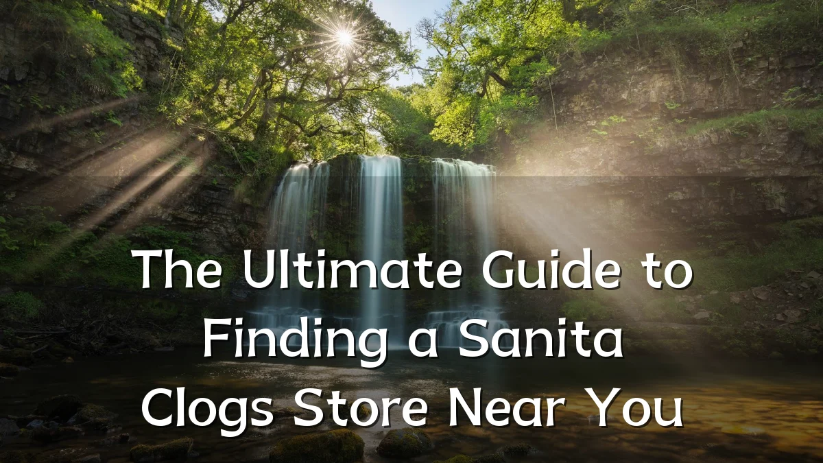The Ultimate Guide to Finding a Sanita Clogs Store Near You